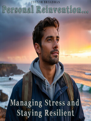 cover image of Personal Reinvention Managing Stress and Staying Resilient